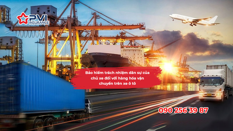 Bảo hiểm trách nhiệm dân sự của chủ xe đối với hàng hóa vận chuyển trên xe ô tô